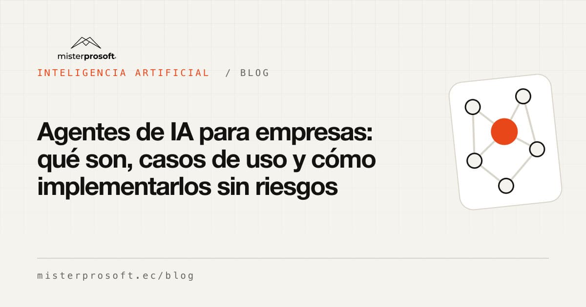 Agentes de IA para empresas: qué son, casos de uso y cómo implementarlos sin riesgos