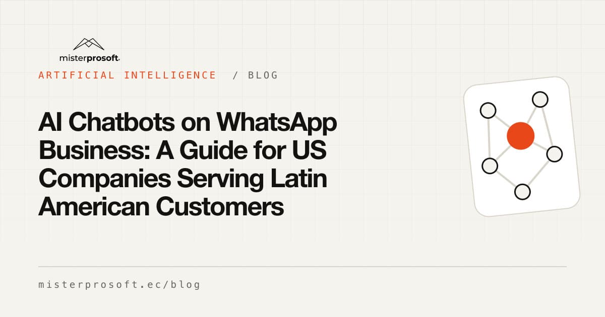 AI Chatbots on WhatsApp Business: A Guide for US Companies Serving Latin American Customers
