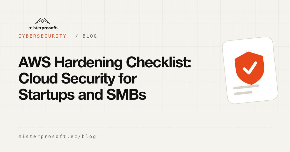 AWS Hardening Checklist: Cloud Security for Startups and SMBs