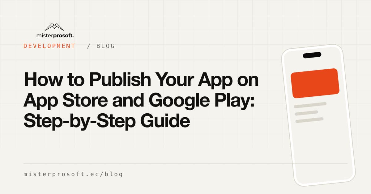 How to Publish Your App on App Store and Google Play: Step-by-Step Guide