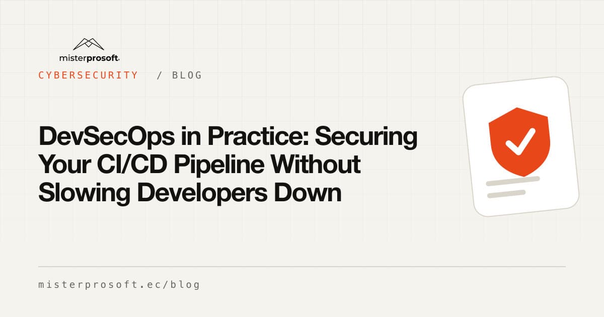 DevSecOps in Practice: Securing Your CI/CD Pipeline Without Slowing Developers Down