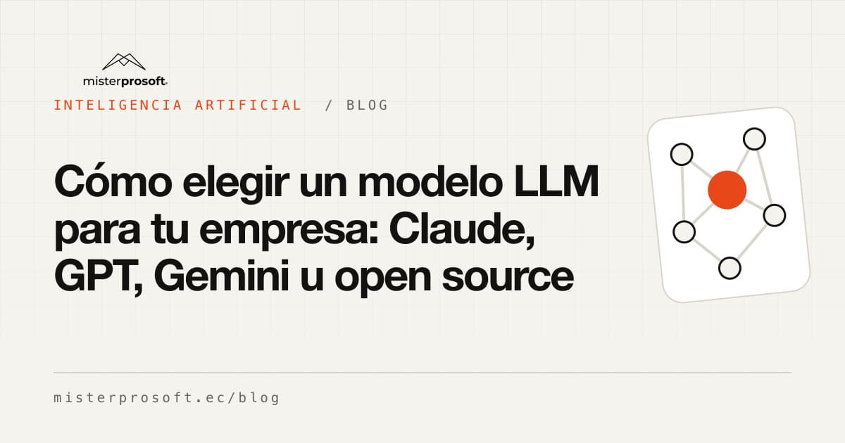 Cómo elegir un modelo LLM para tu empresa: Claude, GPT, Gemini u open source