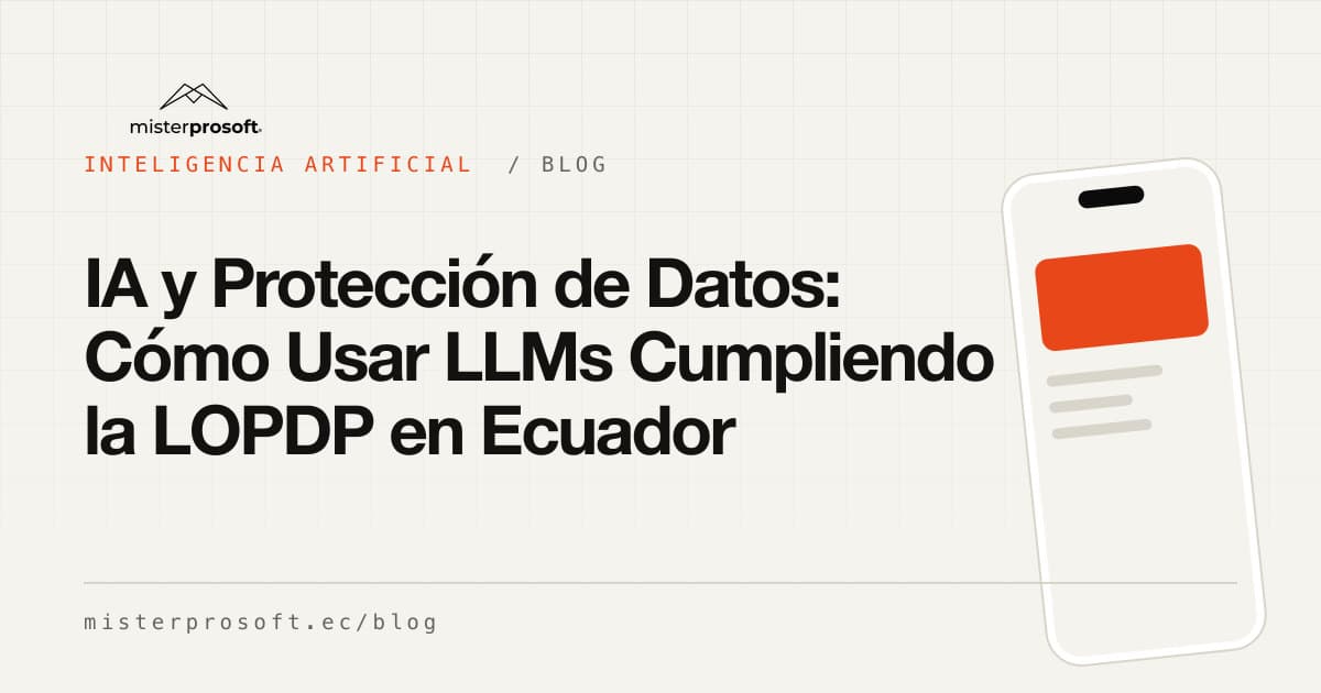 IA y Protección de Datos: Cómo Usar LLMs Cumpliendo la LOPDP en Ecuador