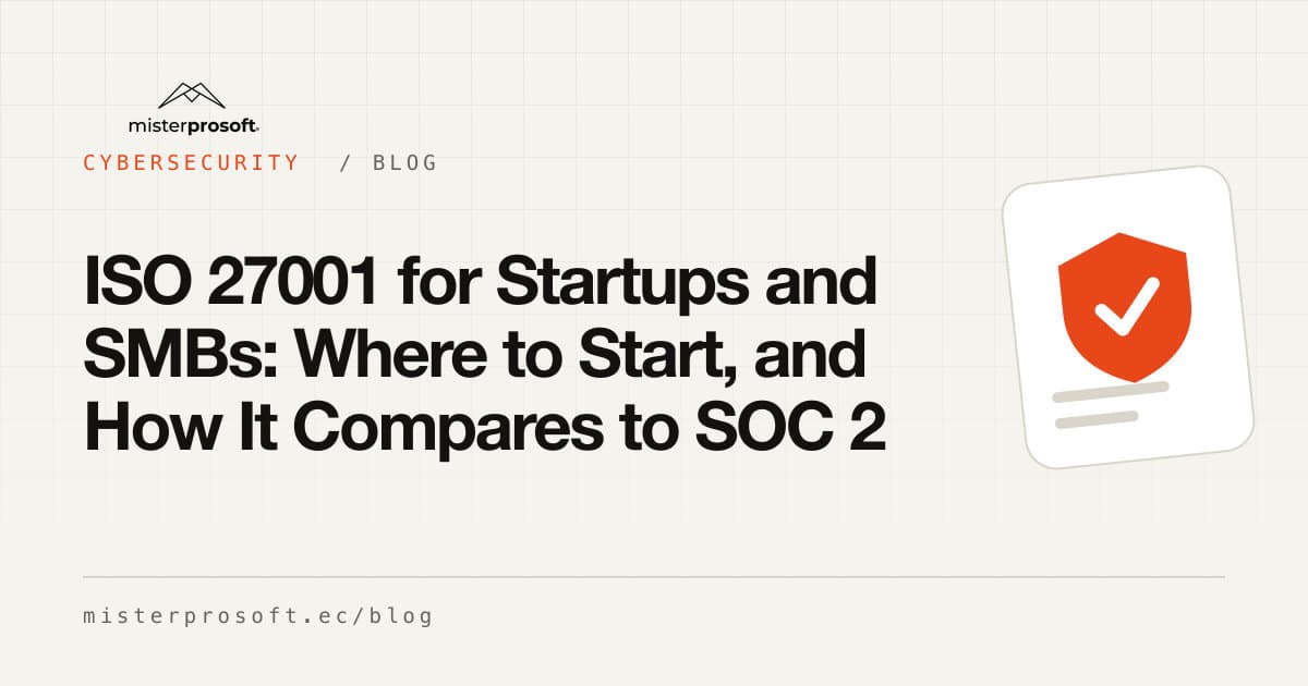 ISO 27001 for Startups and SMBs: Where to Start, and How It Compares to SOC 2