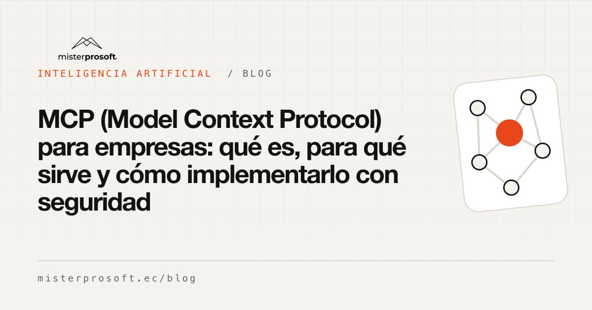 MCP (Model Context Protocol) para empresas: qué es, para qué sirve y cómo implementarlo con seguridad