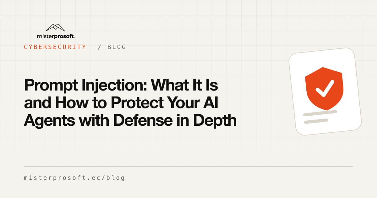 Prompt Injection: What It Is and How to Protect Your AI Agents with Defense in Depth