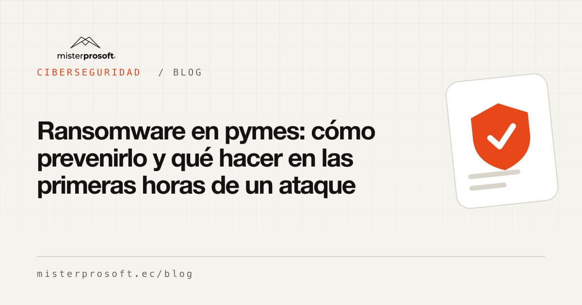 Ransomware en pymes: cómo prevenirlo y qué hacer en las primeras horas de un ataque