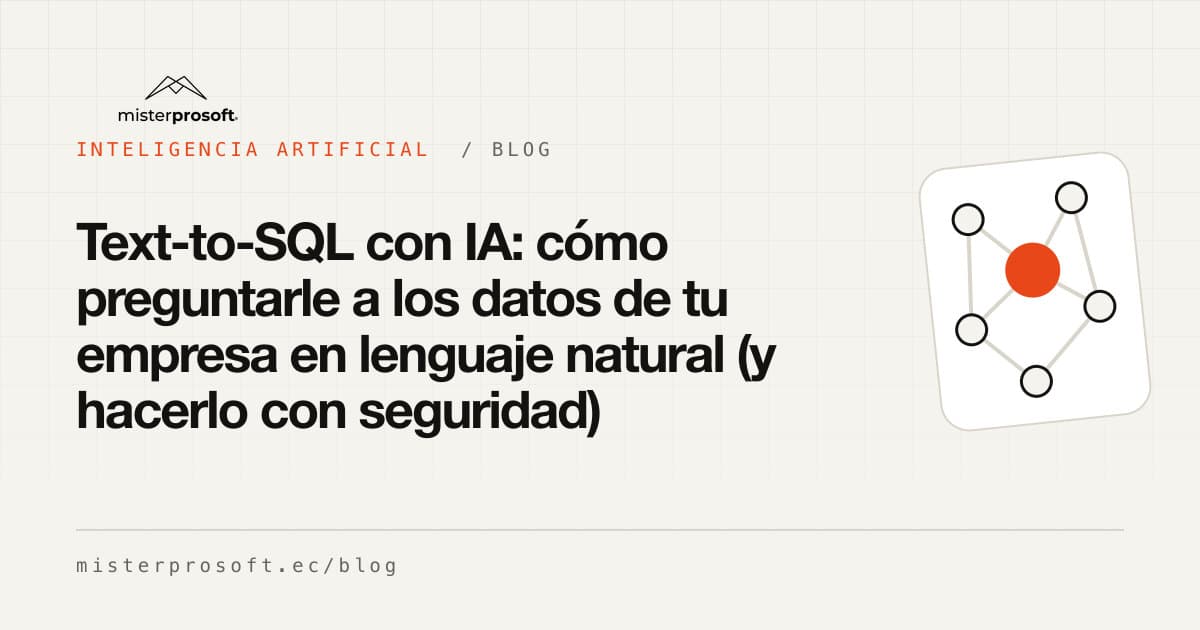 Text-to-SQL con IA: cómo preguntarle a los datos de tu empresa en lenguaje natural (y hacerlo con seguridad)