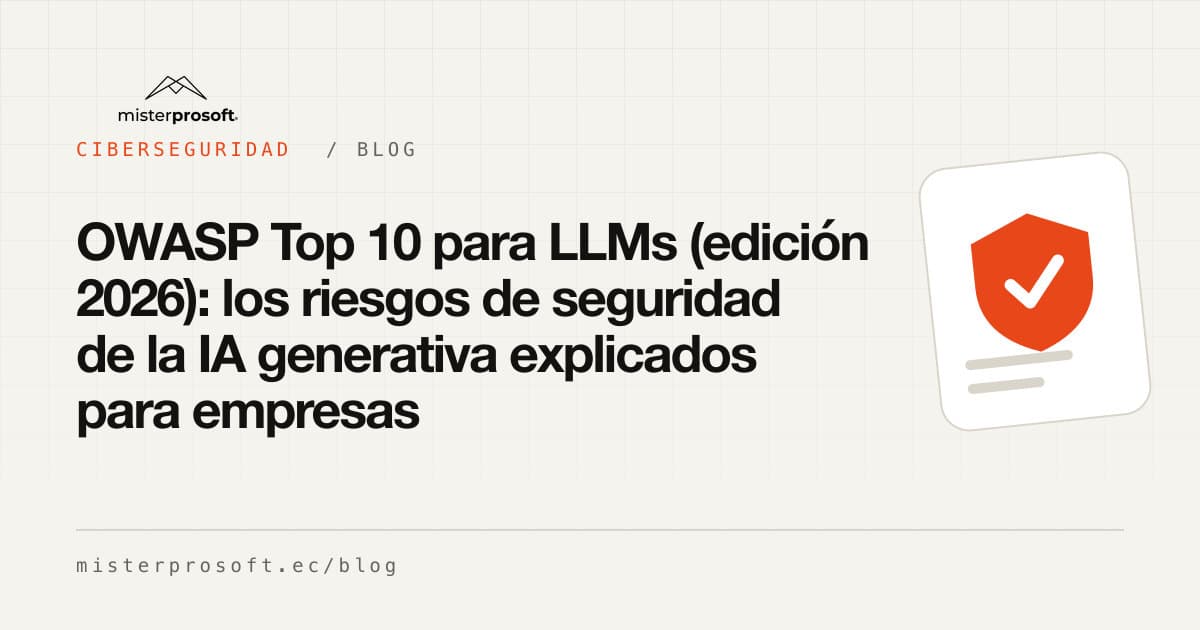 OWASP Top 10 para LLMs (edición 2026): los riesgos de seguridad de la IA generativa explicados para empresas