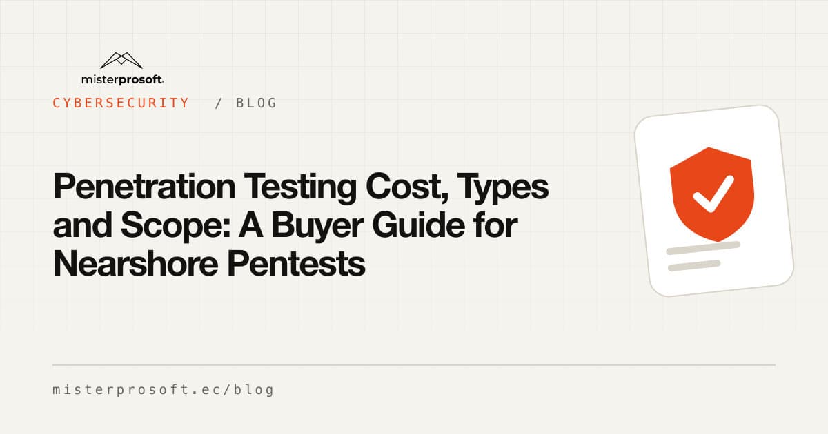 Penetration Testing Cost, Types and Scope: A Buyer Guide for Nearshore Pentests